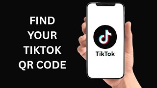How To Find Your TikTok QR Code