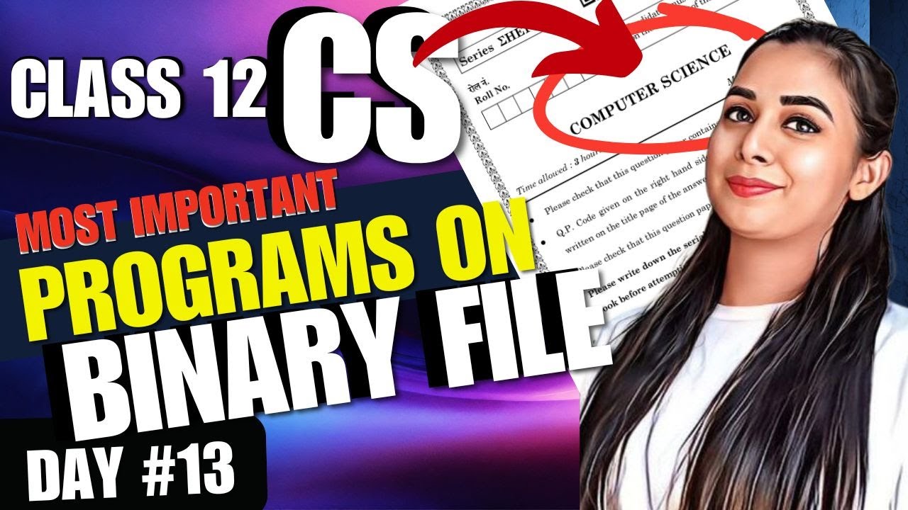 Day 13 pyqs on binary file 5 year programs in 1 class cbse class