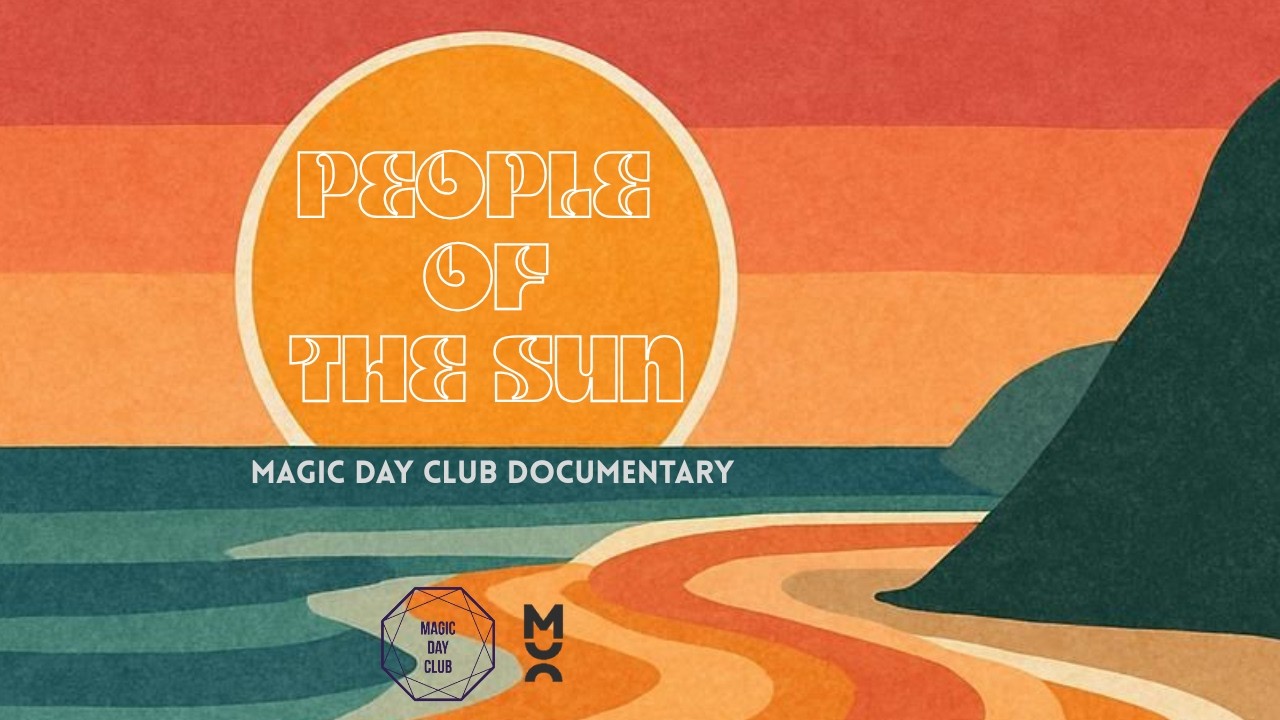 PEOPLE OF THE SUN I Magic Day Club Documentary