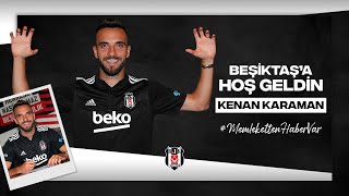 Beşiktaş’a hoş geldin Kenan Karaman.