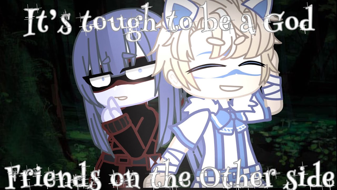 It’s Tough to be a God & Friends on the Other Side || 2-in-1 || Pt. 4/??? || MLB || GCMV