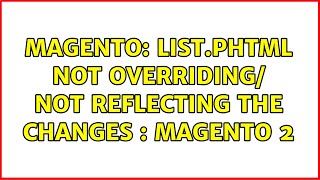 Magento: list.phtml not overriding/ not reflecting the changes : Magento 2 (3 Solutions!!)