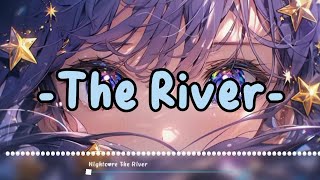 Nightcore - The River ▷Lyrics