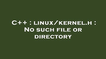 C++ : linux/kernel.h : No such file or directory
