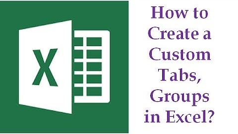 41 How to Create Custom Tab & Groups in Excel