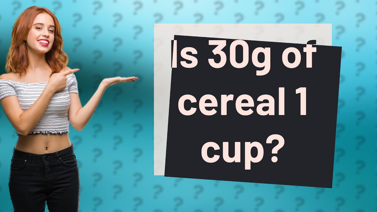 Is 30g of cereal 1 cup? 