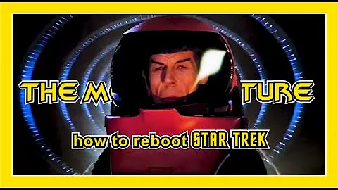 1. The Motion Picture: how to reboot STAR TREK | a...