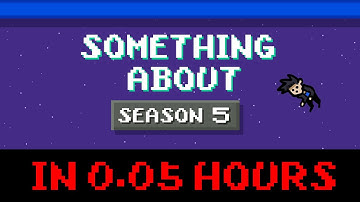 Something About Season 5 in 0.05 Hours (Loud Sound Warning 📼)