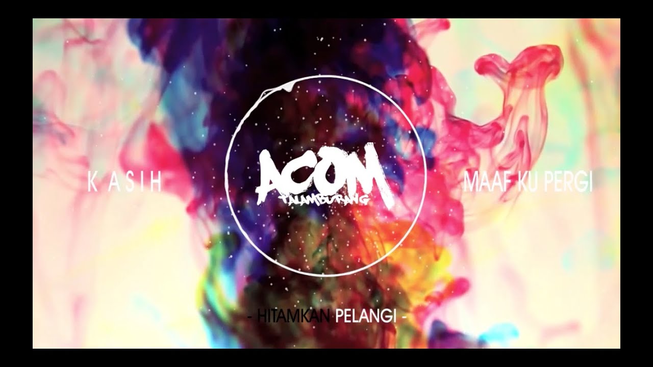 Acom Talamburang - Hitamkan Pelangi (Official Video Lyric)