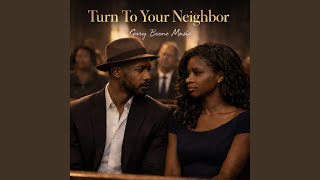 Download lagu Turn To Your Neighbor