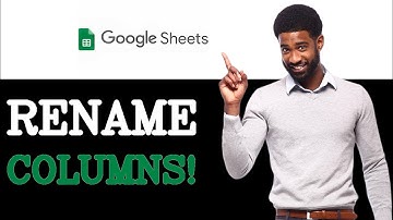How To Name And Rename Columns In Google Sheets Tutorial (2025)