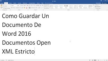 Como Guardar Un Documento De Word 2016 Documentos Open XML Estricto