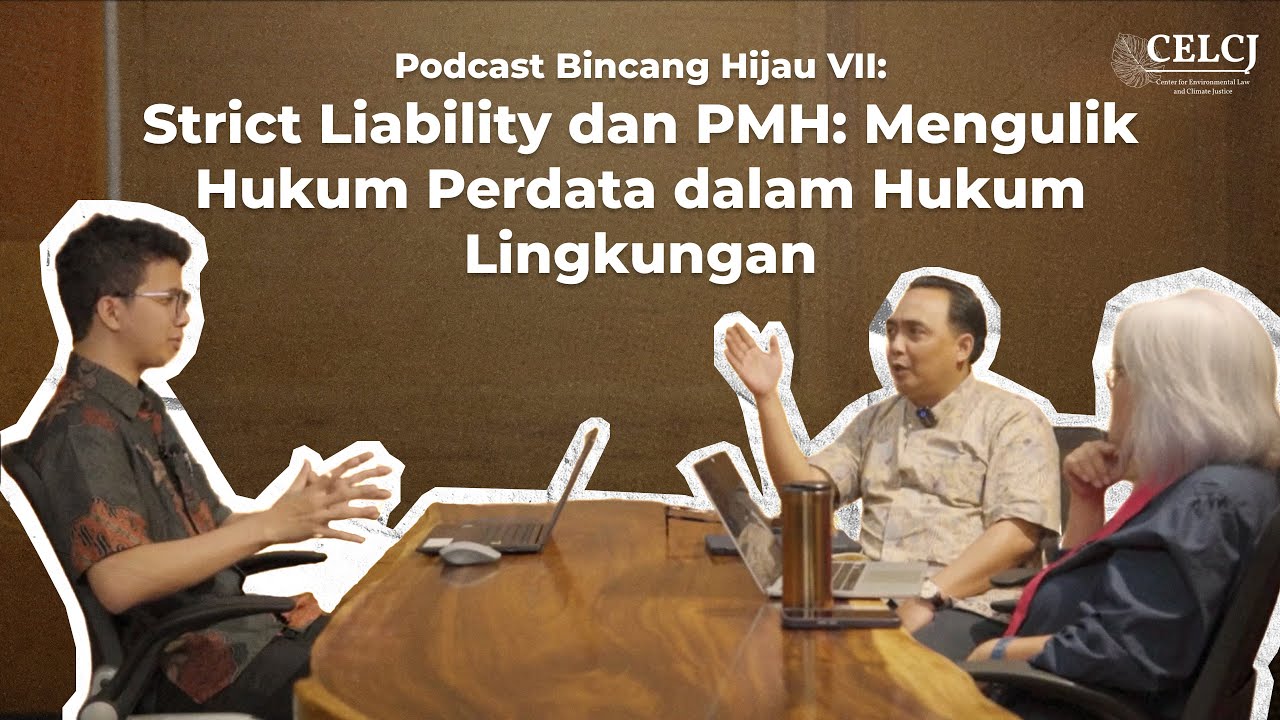 Strict Liability dan PMH: Mengulik Hukum Perdata dalam Hukum Lingkungan I Bincang Hijau #7