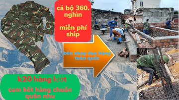 quần áo quân nhu hàng lướt k20 mới 80% cho anh em lao động