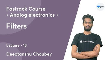 Filters | Lec 18 | Analog Electronics | GATE 2022 | Diptanshu choubey