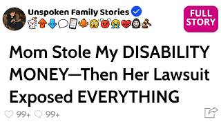 Full Mom Stole My DISABILITY MONEY—Then Her Lawsuit Exposed EVERYTHING  [FULL STORY] Update