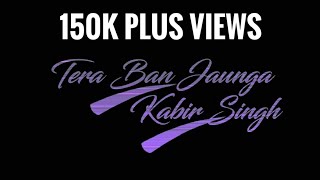 tera-ban-jaunga-song-whatsapp-status-kabir-singh-mr-niks-007