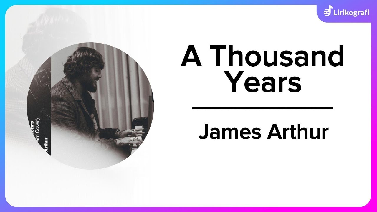 Lirik a thousand years james arthur lirikografi youtube