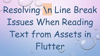 Resolving \n Line Break Issues When Reading Text from Assets in Flutter
