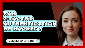 Can 2-Factor Authentication Be Hacked? - SecurityFirstCorp.com