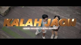KALAH JAOH - HENDRO ENGKENG ft EYINA KAWATAK TERBARU #2025