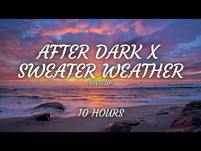 After dark x Sweater Weather (sped up) [10 hours] class=