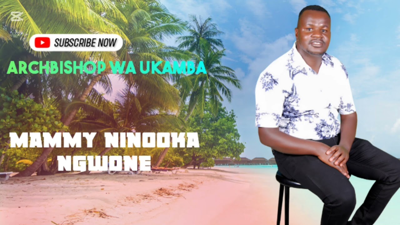 MAMMY NINOOKA NGWONE BY ARCHBISHOP WA UKAMBA 