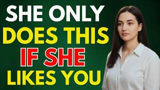 4 Things Women ONLY Do If They Like You | Female Psychology