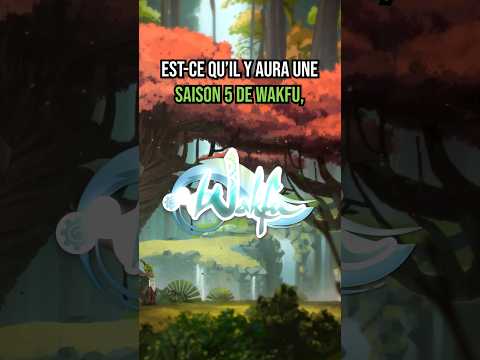 Est-ce qu'il y aura une Saison 5 de Wakfu ?