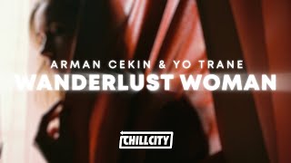 Arman Cekin & Yo Trane - Wanderlust Woman (Lyrics)