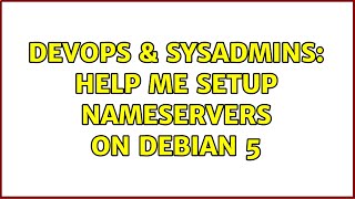 DevOps & SysAdmins: Help Me Setup Nameservers on Debian 5