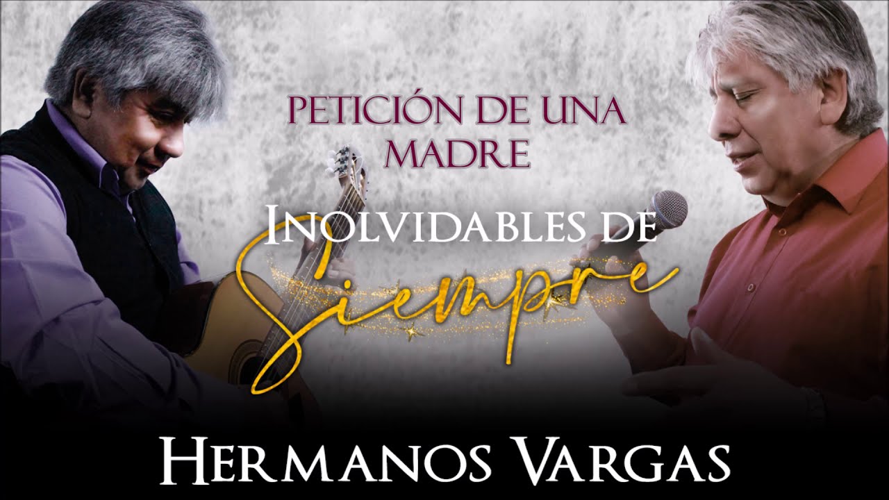 Petición de una madre - Hermanos Vargas - Inolvidables de Siempre