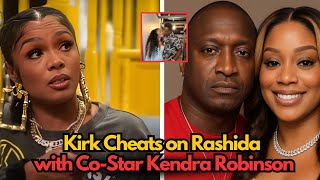 Kirk Cheats on Rashida with Co-Star Kendra Robinson