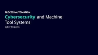 Cybersecurity and Machine Tool Systems - Cyber Snippet 4