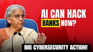 AI Can Hack Banks Now? Govt Takes BIG Cybersecurity Action!