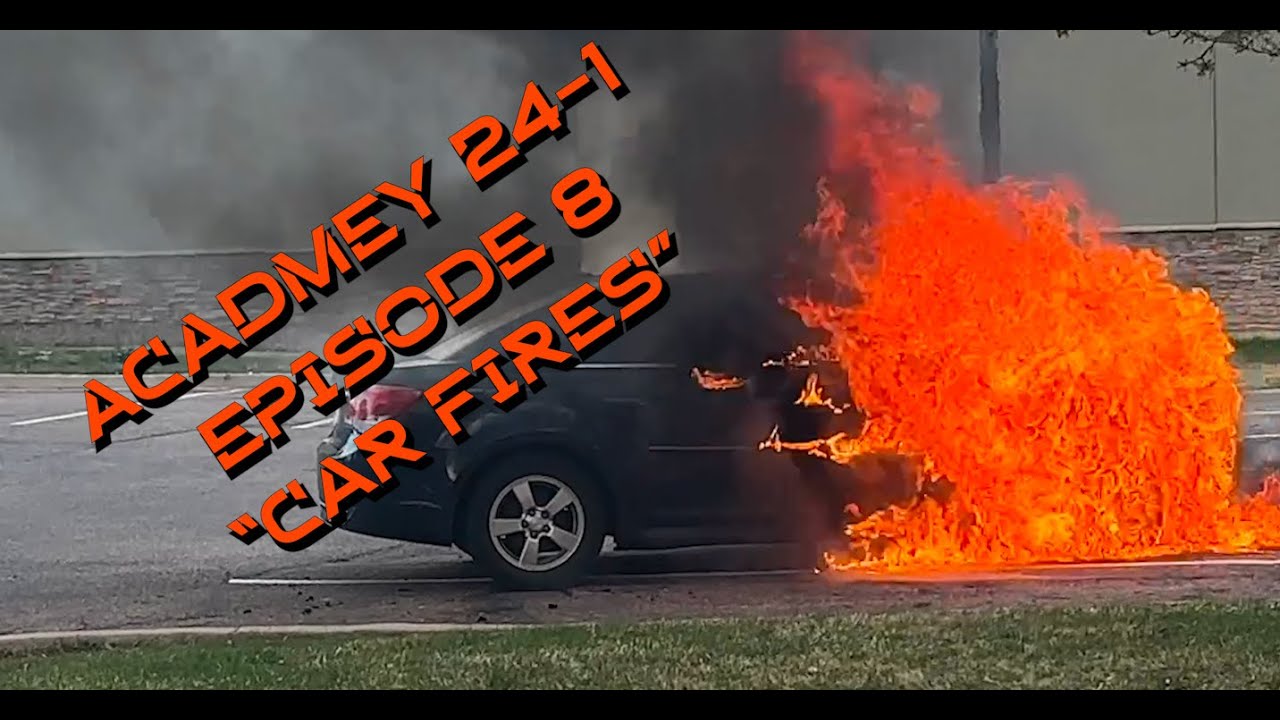 Academy 24-1 Episode 8 "Car Fires"