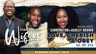 Dear Future Wifey S3, E316: Love, Cherish, & Obey (Carrington & Ashley Brown)