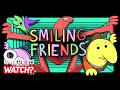 Where To Watch Smiling Friends | Best Animated Comedy Series