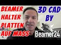 Beamerplatte mit 3D CAD individuell konstruiert & hergestellt - by Beamer24