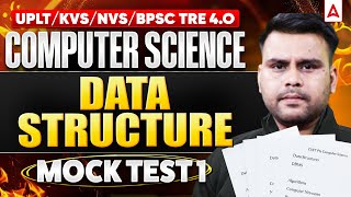 BPSC TRE 4/ LT Grade/KVS/NVS Computer Science Classes | Computer Science Data Structure Mock Test 1