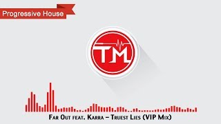 Video thumbnail of "Far Out feat. Karra - Truest Lies (VIP Mix)"