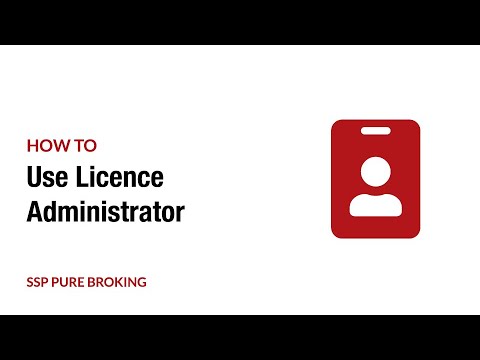 SSP Pure Broking: How to use Licence Administrator