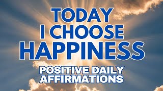 POSITIVE DAILY AFFIRMATIONS ✨ Today, I CHOOSE HAPPINESS ✨ (affirmations said once)