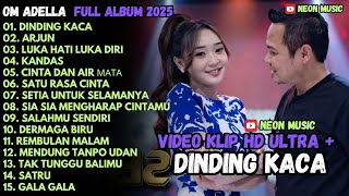 DINDING KACA - ARJUN - LUKA HATI LUKA DIRI - OM ADELLA FULL ALBUM TERBARU 2025