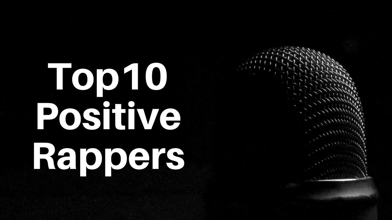 Top 10 Positive Rappers YouTube