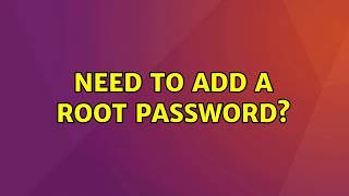 Ubuntu: Need to add a root password