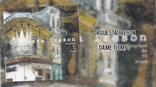 ORQUESTA IRESON - DAME TIEMPO (LUIS SALSA)