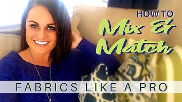 INTERIOR DESIGN TIPS: Mixing Home Decor Fabric Patterns Like a Pro!