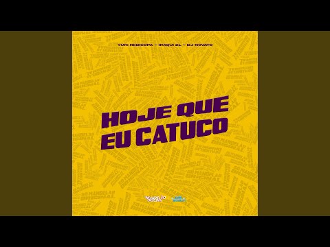 Yuri Redicopa, Iraqui Zl & Dj Novato - Hoje Que Eu Catuco