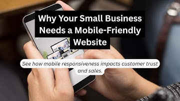 Why Your Small Business Needs a Mobile-Friendly Website